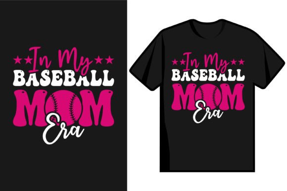In My Baseball Mom Era: Graphics for T-Shirt Designs