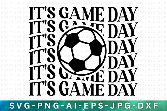 It s Game Day Svg Png: Soccer Graphics for T-Shirt Designs