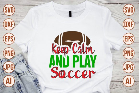 Keep Calm and Play Soccer SVG Cut File