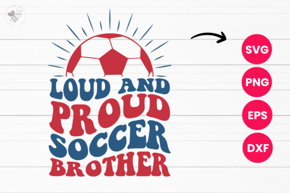Loud and Proud Soccer Brother SVG Graphics T-Shirt Designs