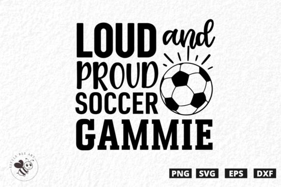 Loud and Proud Soccer Gammie SVG: Graphics & T-Shirt Designs