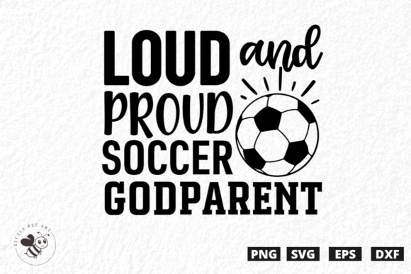 Loud and Proud Soccer Godparent SVG