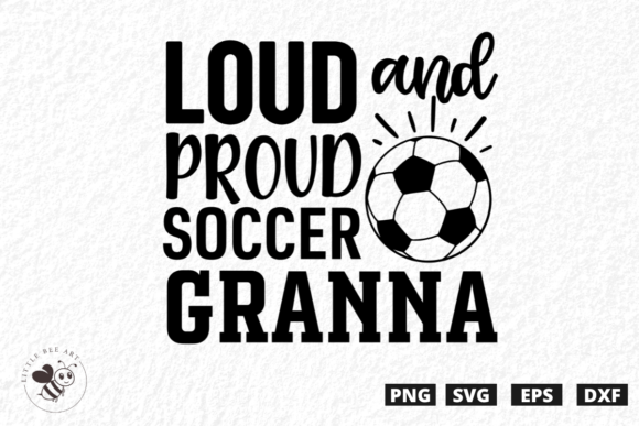 Loud and Proud Soccer Granna SVG: Graphics & T-Shirt Designs Reviewed