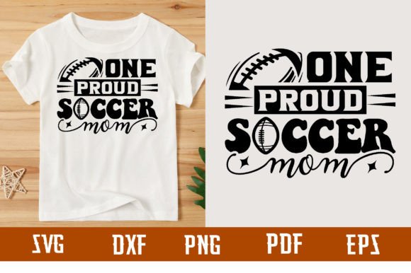 One Proud Soccer Mom Svg Design: Graphics & T-Shirt Designs