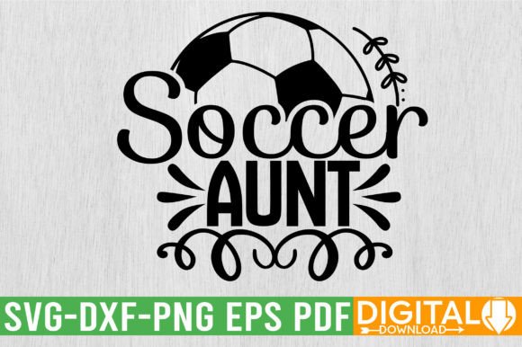 Soccer Aunt SVG Design: Graphics for T-Shirt Campaigns