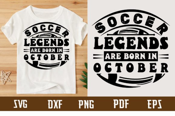 Soccer Legends Are Born in October Graphics & T-Shirt Designs