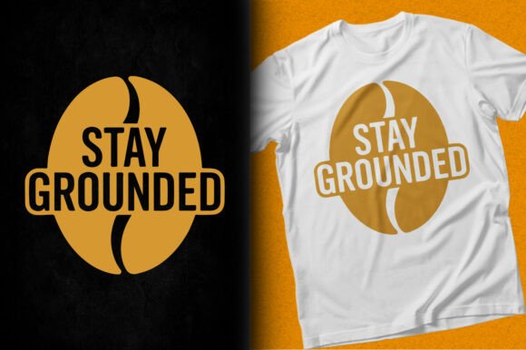 Stay Grounded Coffee Vector SVG T-shirt